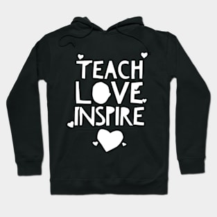 TEACH LOVE INSPIRE shirt/wears Hoodie